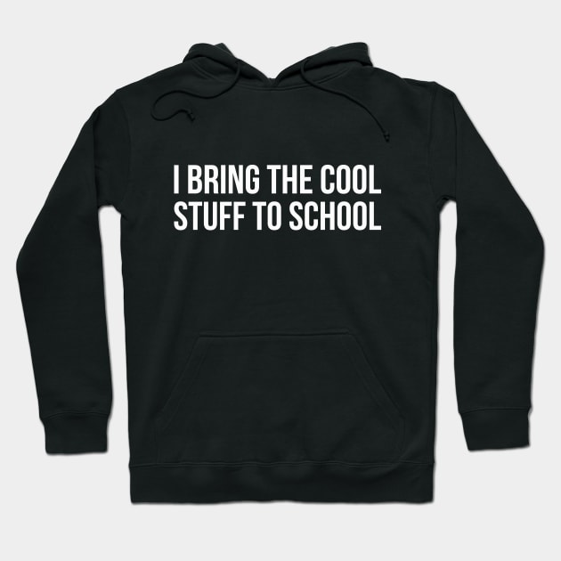 I BRING THE COOL STUFF TO SCHOOL funny saying Hoodie by star trek fanart and more